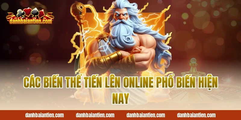 Các biến thể tiến lên online phổ biến hiện nay