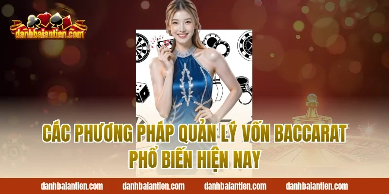 Các phương pháp quản lý vốn baccarat phổ biến hiện nay