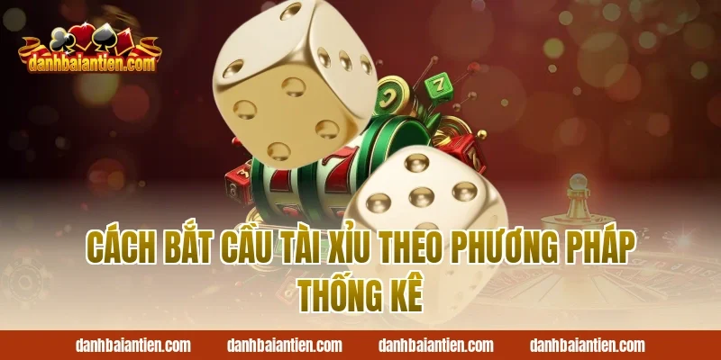 Cách Bắt Cầu Tài Xỉu Theo Phương Pháp Thống Kê