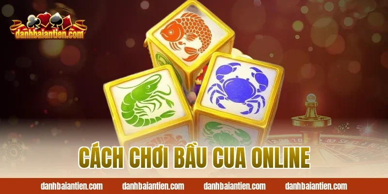 cách chơi bầu cua online