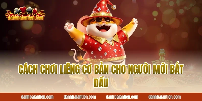 cách chơi liêng cơ bản cho người mới bắt đầu