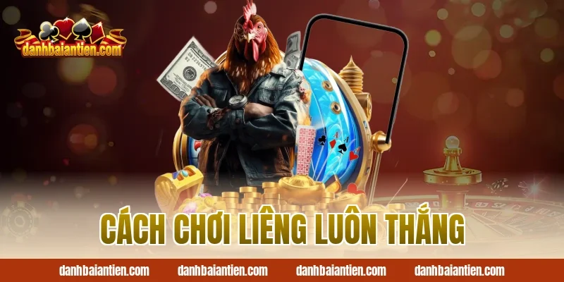 cách chơi liêng luôn thắng