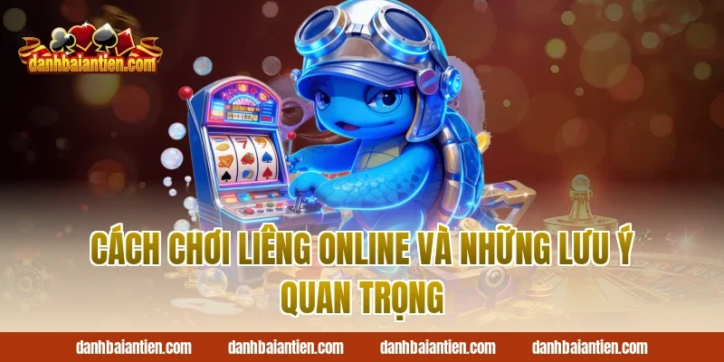 cách chơi liêng online và những lưu ý quan trọng
