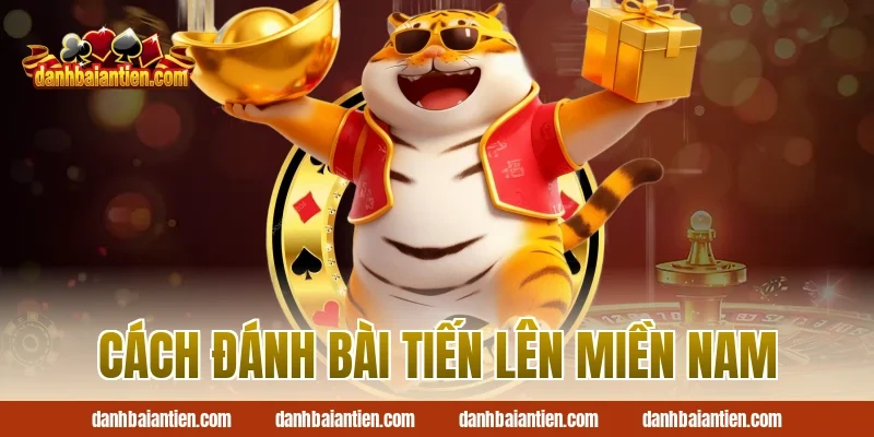 Cách đánh bài tiến lên miền nam