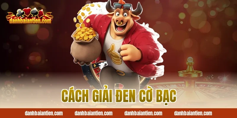 cách giải đen cờ bạc