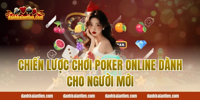Chiến lược chơi poker online dành cho người mới