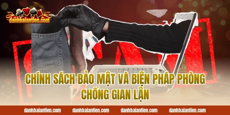 chính sách bảo mật và biện pháp phòng chống gian lận