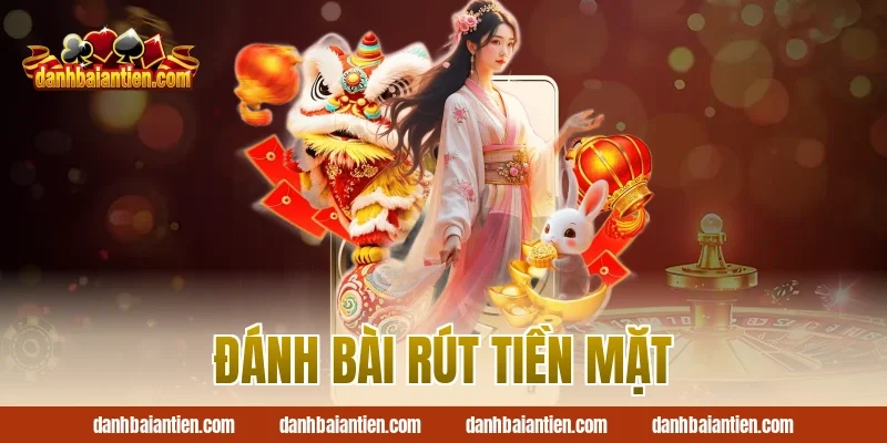 đánh bài rút tiền mặt
