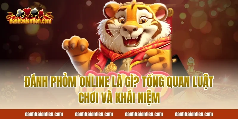 Đánh phỏm online là gì? Tổng quan luật chơi và khái niệm