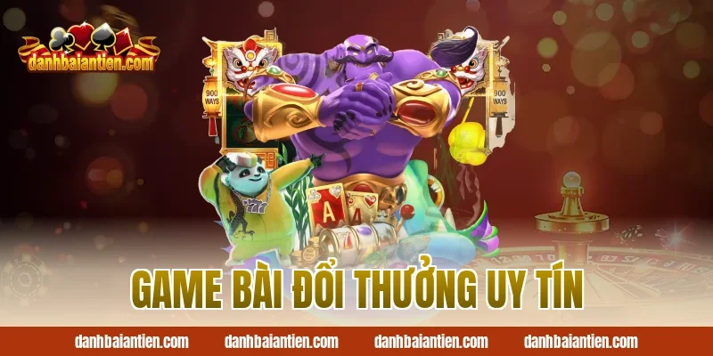 game bài đổi thưởng uy tín
