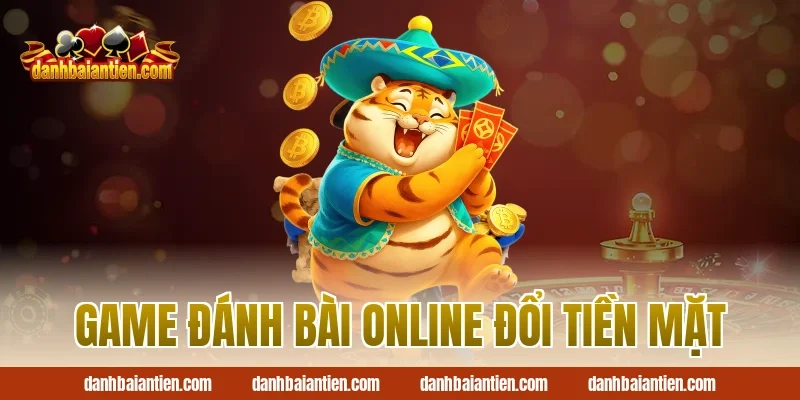 Game đánh bài online đổi tiền mặt