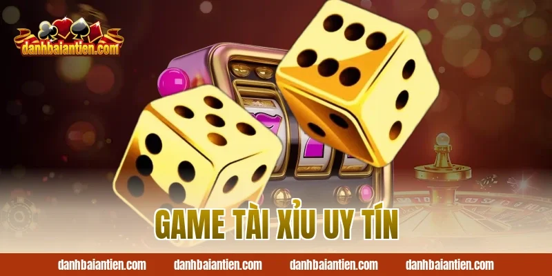 game tài xỉu uy tín
