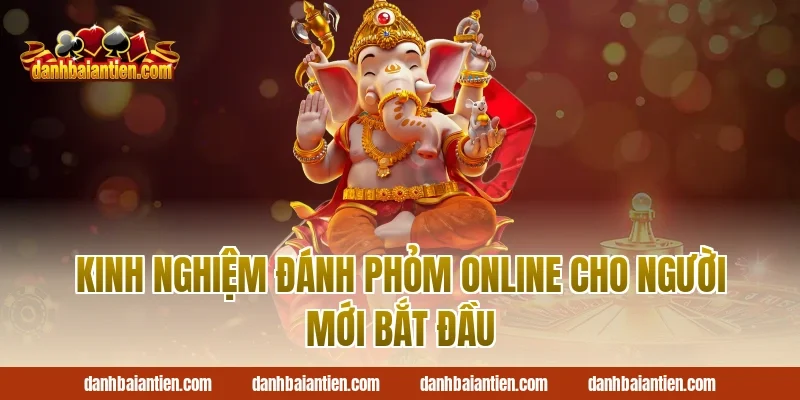 Kinh nghiệm đánh phỏm online cho người mới bắt đầu
