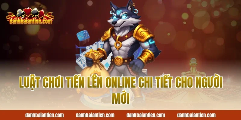 Luật chơi tiến lên online chi tiết cho người mới