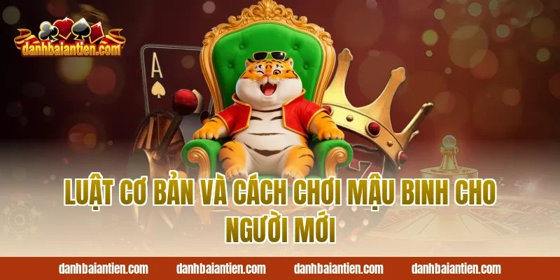 Luật cơ bản và cách chơi mậu binh cho người mới