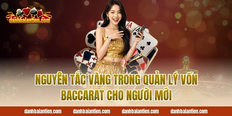 Nguyên tắc vàng trong quản lý vốn baccarat cho người mới