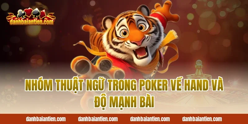 Nhóm thuật ngữ trong poker về hand và độ mạnh bài