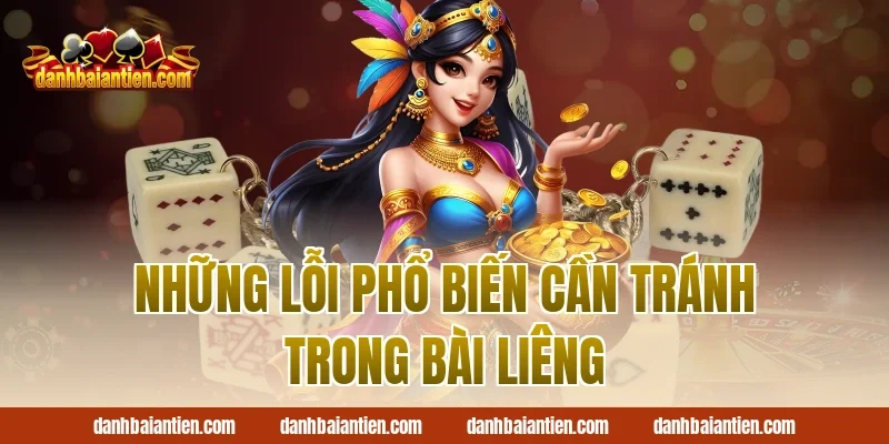 Những Lỗi Phổ Biến Cần Tránh Trong Bài Liêng