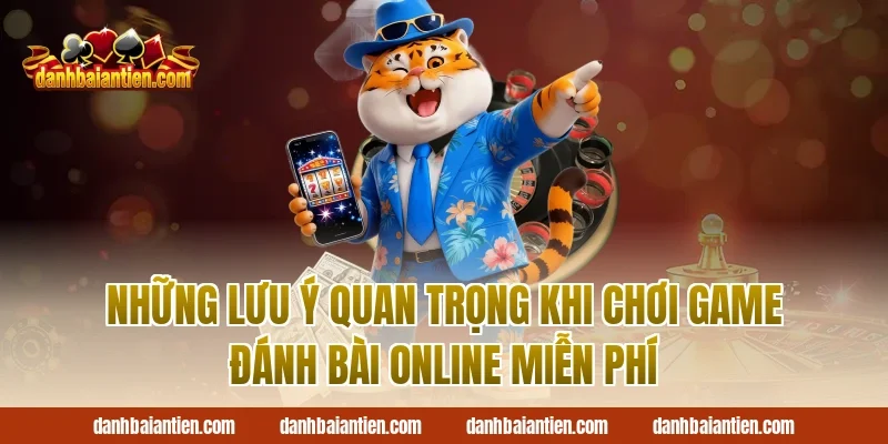 Những Lưu Ý Quan Trọng Khi Chơi Game Đánh Bài Online Miễn Phí