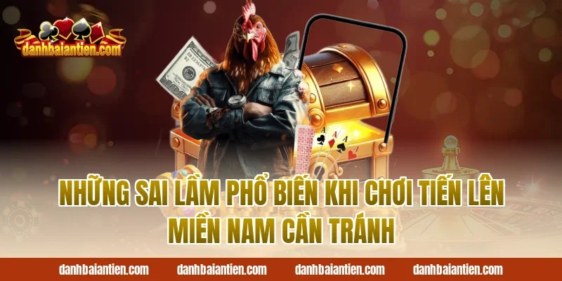 Những Sai Lầm Phổ Biến Khi Chơi Tiến Lên Miền Nam Cần Tránh
