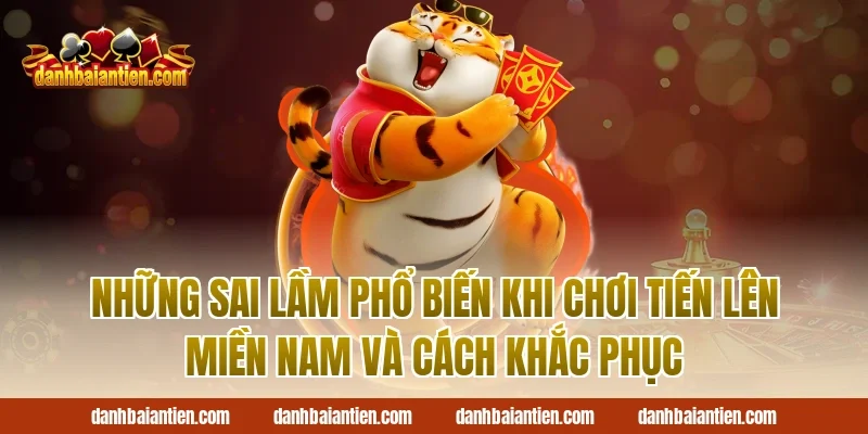Những Sai Lầm Phổ Biến Khi Chơi Tiến Lên Miền Nam Và Cách Khắc Phục