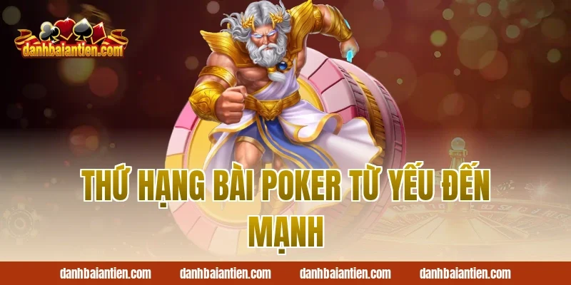 Thứ Hạng Bài Poker Từ Yếu Đến Mạnh